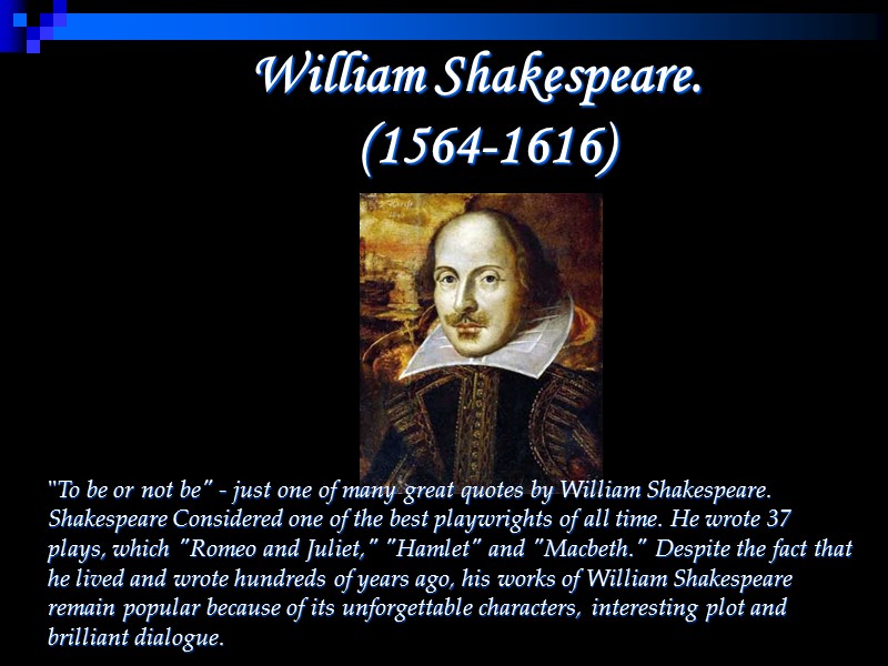 William Shakespeare.         (1564-1616)   